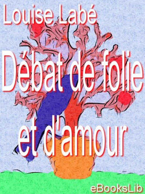 Title details for Débat de folie et d'amour by Louise Labé - Available